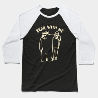 Bear With Me Baseball T-Shirt
